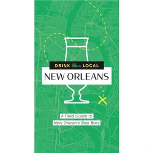 Drink Like a Local New Orleans by Sidney Webb