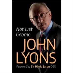 Not Just George by John Lyons