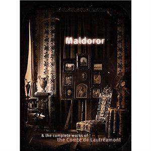 Maldoror And The Complete Works by Comte De Lautreamont