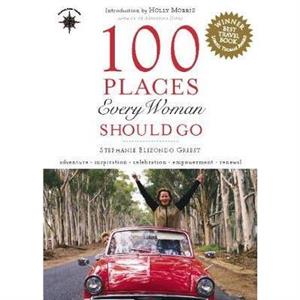 100 Places Every Woman Should Go by Stephanie Elizondo Griest