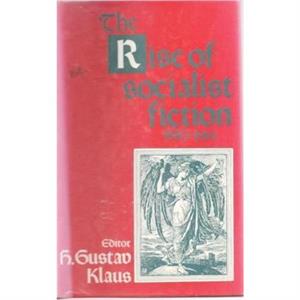 Rise of Socialist Fiction 18801914 by H. Gustav Klaus