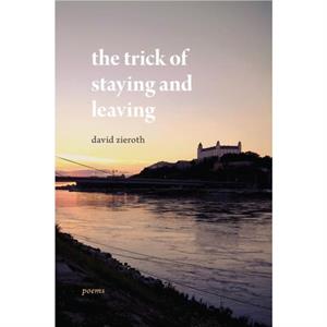 the trick of staying and leaving by David Zieroth