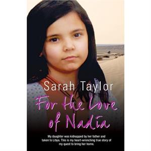 For the Love of Nadia by Sarah Taylor