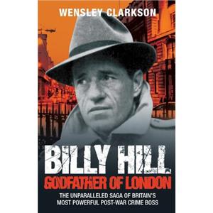 Billy Hill by Wensley Clarkson