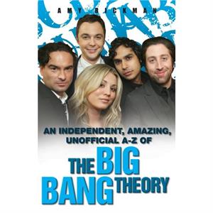 Big Bang Theory AZ by Amy Rickman