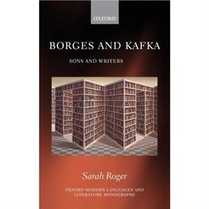 Borges and Kafka by Sarah Roger