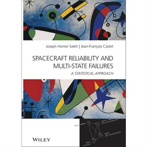 Spacecraft Reliability and MultiState Failures by Joseph Homer Saleh