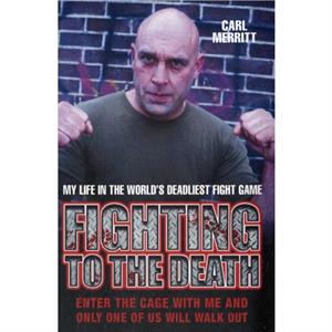 Fighting to the Death by Carl Merritt