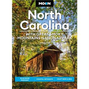 Moon North Carolina With Great Smoky Mountains National Park Eighth Edition by Jason Frye