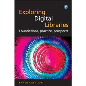 Exploring Digital Libraries by Karen Calhoun