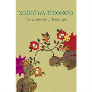 The Language of Languages by Ngugi Wa Thiongo