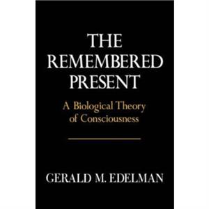 Remembered Present by Gerald Edelman