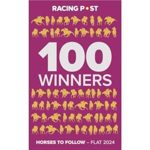 Racing Post 100 Winners by Rodney Pettinga