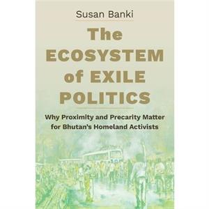 The Ecosystem of Exile Politics by Susan Banki