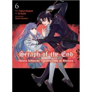 Seraph of the End Guren Ichinose Catastrophe at Sixteen manga 6 by Takaya Kagami