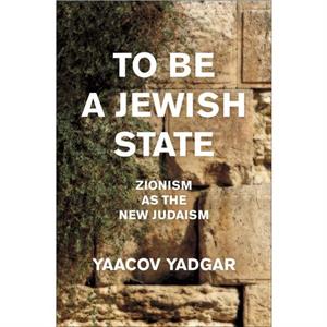 To Be a Jewish State by Yaacov Yadgar