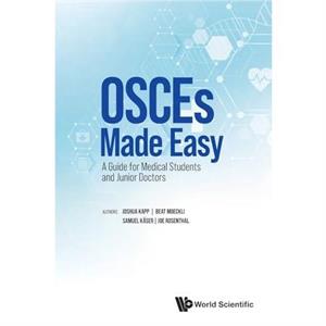 Osces Made Easy A Guide For Medical Students And Junior Doctors by Rosenthal & Joe Univ College London & Uk