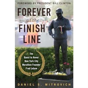 Forever at the Finish Line by Daniel S. Mitrovich