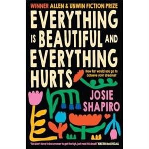 Everything is Beautiful and Everything Hurts by Josie Shapiro