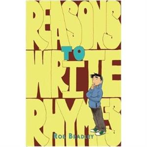 Reasons to Write Rhymes by Rob Bradley