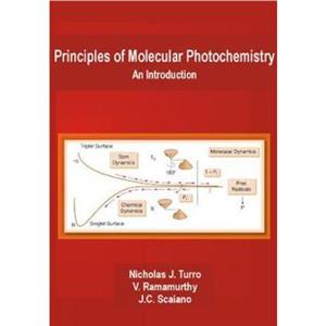 Principles of Molecular Photochemistry An Introduction by Nicholas J. TurroJuan C. Scaiano