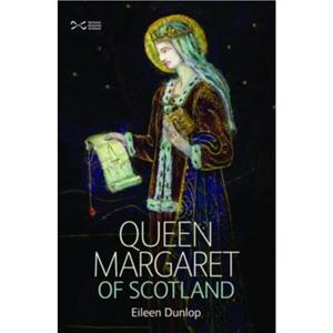 Queen Margaret of Scotland by Eileen Dunlop