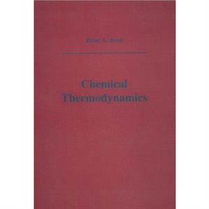 Chemical Thermodynamics by Peter A. Rock