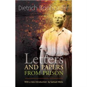 Letters and Papers from Prison by Dietrich Bonhoeffer