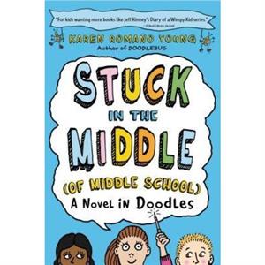 Stuck in the Middle of Middle School by Karen Romano Young