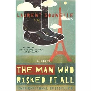 The Man Who Risked It All by Laurent Gounelle