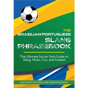 The BrazilianPortuguese Slang Phrasebook by Nati Vale