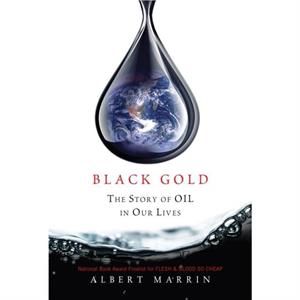 Black Gold by Albert Marrin