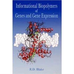 Informational Biopolymers of Genes and Gene Expression by R.D. Blake