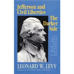 Jefferson and Civil Liberties by Leonard W. Levy