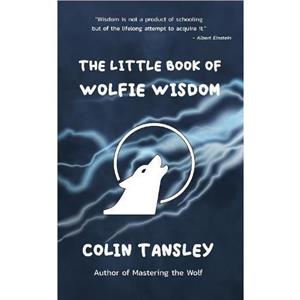 The Little Book of Wolfie Wisdom by Colin Tansley