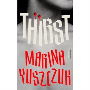 Thirst by Marina Yuszczuk