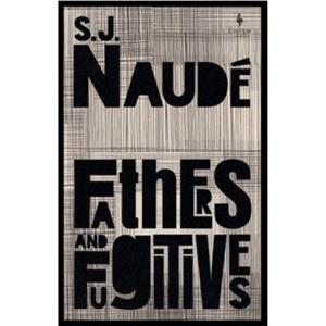 Fathers and Fugitives by S J Naude