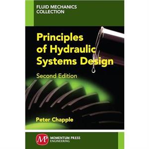 Principles of Hydraulic Systems Design by Peter Chapple