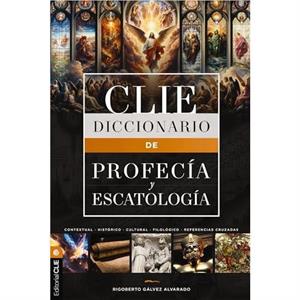 Diccionario de profecia y escatologia by Galvez Rigoberto M. Galvez