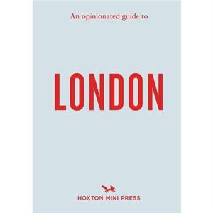 An Opinionated Guide to London by Hoxton Mini Press