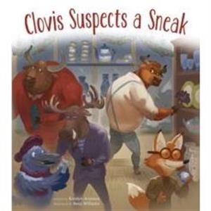 Clovis Suspects a Sneak by Katelyn Aronson