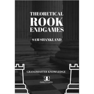 Theoretical Rook Endgames by Sam Shankland