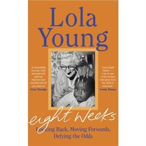 Eight Weeks by Baroness Lola Young