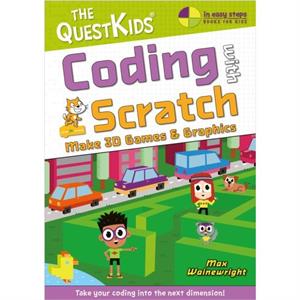 Coding with Scratch  Make 3D Games  Graphics by Max Wainewright