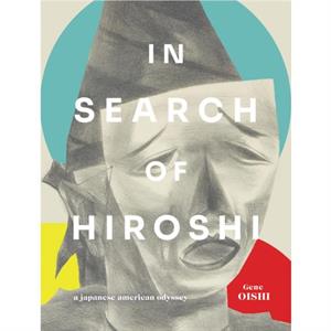 In Search of Hiroshi by Gene Oishi