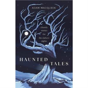 Haunted Tales by Adam Macqueen