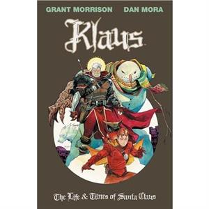 Klaus The Life  Times of Santa Claus by Grant Morrison