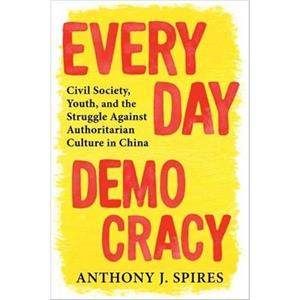 Everyday Democracy by Anthony J. Spires