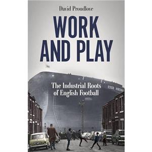 Work and Play by David Proudlove