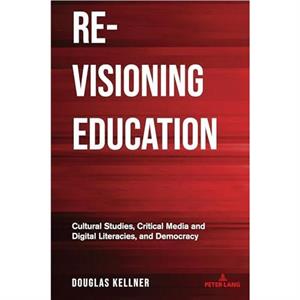 ReVisioning Education by Douglas Kellner